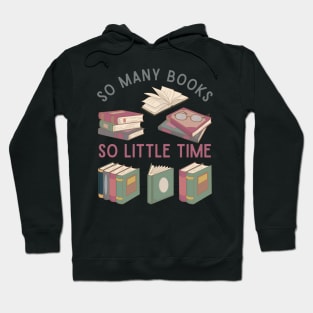 So many books So little time Books makes you bright Bookworm I Love Books Bookoholic Hoodie